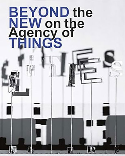 Beyond the New. On the Agency of Things