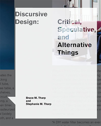 Discursive Design: Critical, Speculative, and Alternative Things