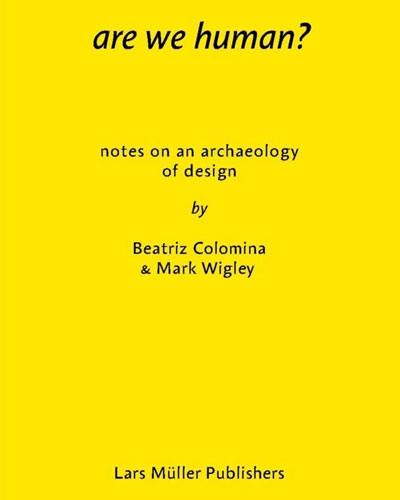 Are We Human? Notes on an Archaeology of Design